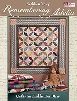 洋書 Remembering Adelia Remembering Adelia: Quilts Inspired by Her Diary: Tracy